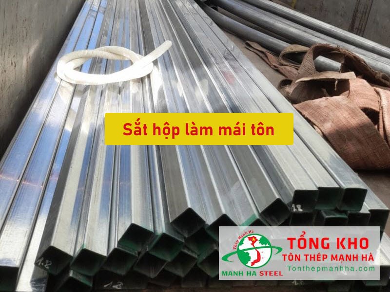 Sắt hộp làm mái tôn đang được sử dụng nhiều trong các công trình hiện nay - Mạnh Hà là đại lý chuyên phân phối, liên hệ ngay để được báo giá