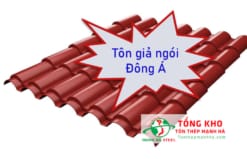 Tham khảo bảng báo giá tôn giả ngói Đông Á mới nhất hiện nay - liên hệ ngay CK 3-7%