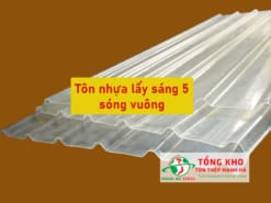 Tham khảo bảng báo giá tôn nhựa lấy sáng 5 sóng vuông mới nhất hiện nay - Liên hệ ngay CK 3-7%