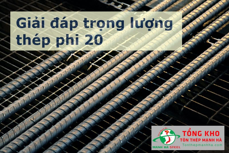 Giải đáp trọng lượng thép phi 20