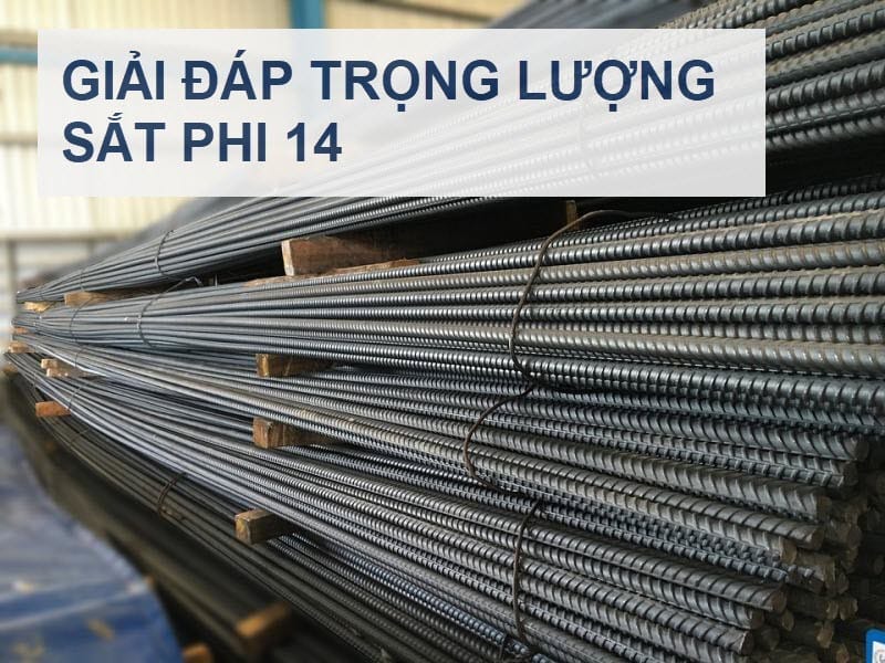 Giải đáp trọng lượng thép phi 14