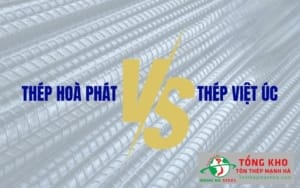 So Sánh Thép Việt Úc Và Hòa Phát