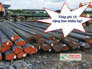 Thép phi 10 nặng bao nhiêu kg?