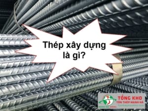 Thép xây dựng là gì