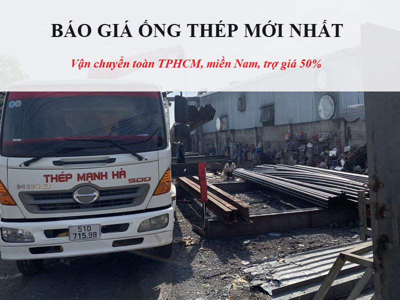 Báo giá ống thép mới nhất, CK tới 7% tại Tôn Thép Mạnh Hà