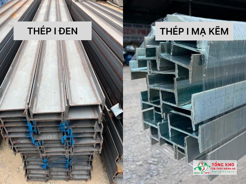 Thép I đen có giá thành thấp, dễ gia công còn thép I mạ kẽm chống rỉ sét tốt hơn, bền hơn
